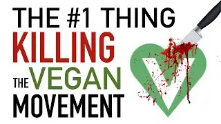 The #1 Thing Killing The Vegan Movement
