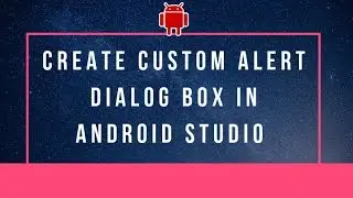 How to create custom alert dialog box in android studio -step by step