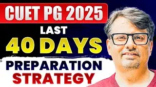 CUET PG 2025 | 40 Days Preparation Strategy for CUET PG&nbsp;| by&nbsp;gp&nbsp;sir