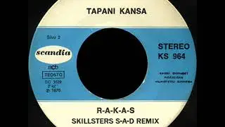Tapani Kansa R-A-K-A-S ( Skillsters S-A-D Remix )