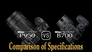 Nikon COOLPIX P950 vs. Nikon COOLPIX B700: A Comparison of Specifications