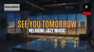 See You Tomorrow | MusiXpereHub ID Relaxing Jazz Music | Free #NoCopyrightMusic #ContentCreators