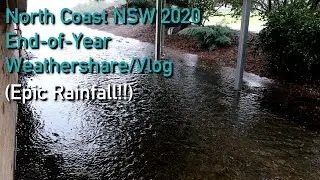 North Coast, NSW | Year End 2020 | Weathershare Vlog (Epic Rainfall, MUST WATCH!)
