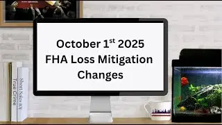 October 1st 2025 - FHA Loss Mitigation Changes