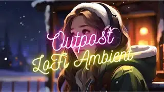 Outpost Serenity: Distant Frontier Lofi Ambience