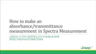 UV-visible Spectroscopy - How to make an Absorbance/Transmittance measurement in Spectra Measurement