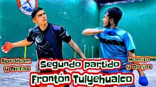 Abraham y Nefas vs Momito y Orejas Frontón Tulyehualco segundo partido