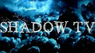 Shadow TV: New Intro