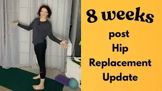 8 Week Post Hip Replacement Update 