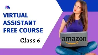 Amazon virtual Assistant training free courses |Class 6  #amazon #freelancer #virtualassistant