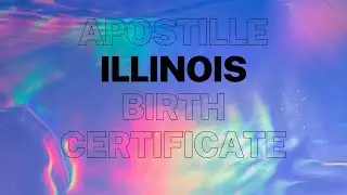 Illinois Birth Certificate Apostille | How to Get an Illinois Birth Certificate Apostille