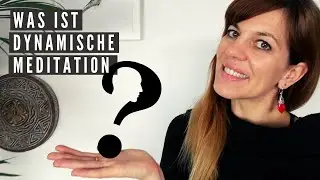 Dynamische Meditation | Warum Du damit anfangen solltest! | OSHO