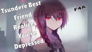 Tsundere Best Friend Realizes You're Depressed [F4A] [Comfort] [Audio Roleplay]