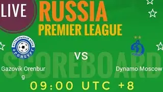 Gazovik Orenburg VS Dynamo Moscow Russia Premier League 2024 LIVE SCORE