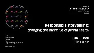 Lisa Russell (Film director): Responsible storytelling & changing the narrative of global health