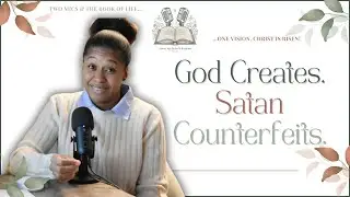 God Creates. Satan Counterfeits | AMFB Podcast | Angie Marrone