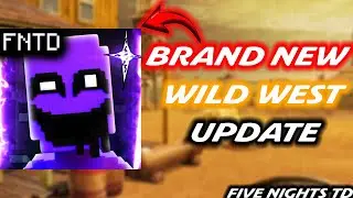 BRAND NEW WILD WEST UPDATE INCOMING! FIVE NIGHTS TD UPDATE HYPE!