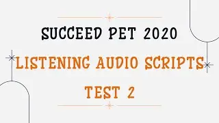 SUCCEED PET | TEST 2 | ANSWER KEY & AUDIOSCRIPTS