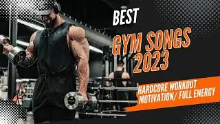 Gym music motivation 2023|Workout music 2023| High Energy workout songs| Full Pumping music
