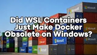 Goodbye Docker, Hello Native WSL Containers - Run Linux Containers on Windows