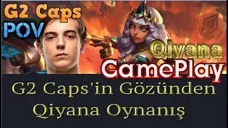 G2 Caps'in G&ouml;z&uuml;nden Qiyana Oynanış - G2 Caps POV Point Of View Pro View