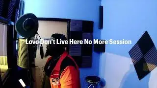 LOVE DON'T LIVE HERE NO MORE STUDIO SESSION