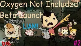 Oxygen Not Included Beta Launch Testing - LIAM!