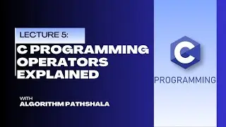 C Programming Operators Explained (Bangla Tutorial) | Arithmetic, Relational, Logical | Lecture 5