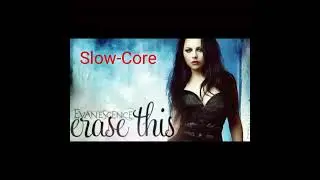 (Slow-Core) Erase This/ Evanescence