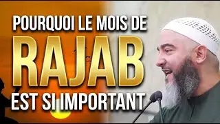 Pourquoi le mois de Rajab est si important
