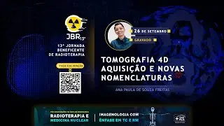 13ª JBR - Tomografia 4D aquisição e Novas nomenclaturas