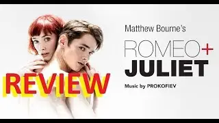 5* REVIEW Romeo & Juliet Matthew Bourne UK TOUR HD VIDEO