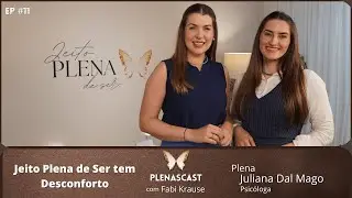 Ep. 11 - Jeito Plena de Ser tem Desconforto✨