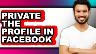 How to Private the Profile in Facebook - Full Guide