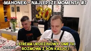 MAHONEK - NAJLEPSZE MOMENTY Z LIVE #7 (Stream urodzinowy, Telefon do Don Kasjo, Ome tv)