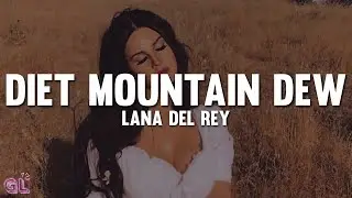 Lana Del Rey - Diet Mountain Dew (Lyrics)