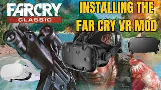 Bring Far Cry to Life in VR | Easy Mod Installation Tutorial