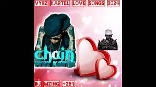 BEST OF VYBZ KARTEL LOVE SONGS 2024 DJ MZING +254