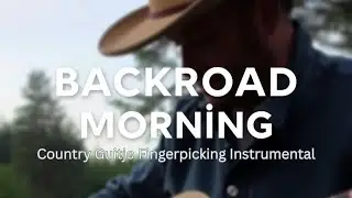 Backroad Morning | Country Guitjo Fingerpicking Instrumental