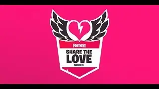 Share The Love Placement Series Tournament -  Fortnite Battle Royale Live