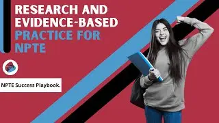 Research and Evidence-Based Practice (EBP) for NPTE and NPTE-PTA