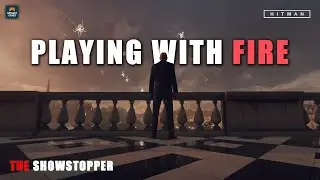 Hitman &ndash; The Showstopper | Playing with Fire (Story Mission)
