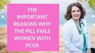 The Important Reasons Why #thepill Fails Women With #PCOS