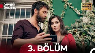 Sevgili Ge&ccedil;miş 3. B&ouml;l&uuml;m (Full HD)