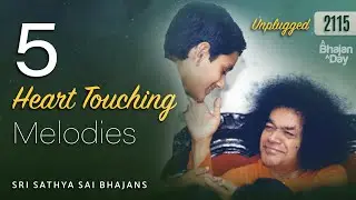 5 Heart Touching Melodies | Unplugged | Sri Sathya Sai Bhajans