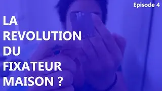 VLOG FIXATEUR MAISON #4