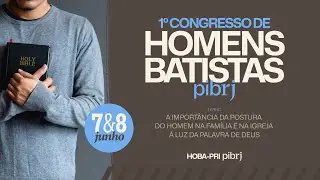 PIBRJ 1&ordm; Congresso do HOBA-PRI &bull; 07/06/2025 | 18h &bull; Pr. Nivaldino Cipriano