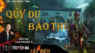 TRUYỆN MA | QUỶ DỮ BÁO THÙ | DIỄN ĐỌC LAM PHƯƠNG D | TRUYỆN MA TẮT ĐÈN