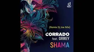 Shama Remix Dj Joe Mix   Corrado feat  Grrey