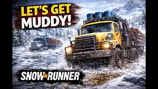 New Playthrough, LETs GET MuDDY - SnowRunner